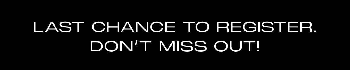 Last chance to register. Don’t miss out!